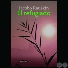 EL REFUGIADO - Autor: JACOBO RAUSKIN - Ao 2019